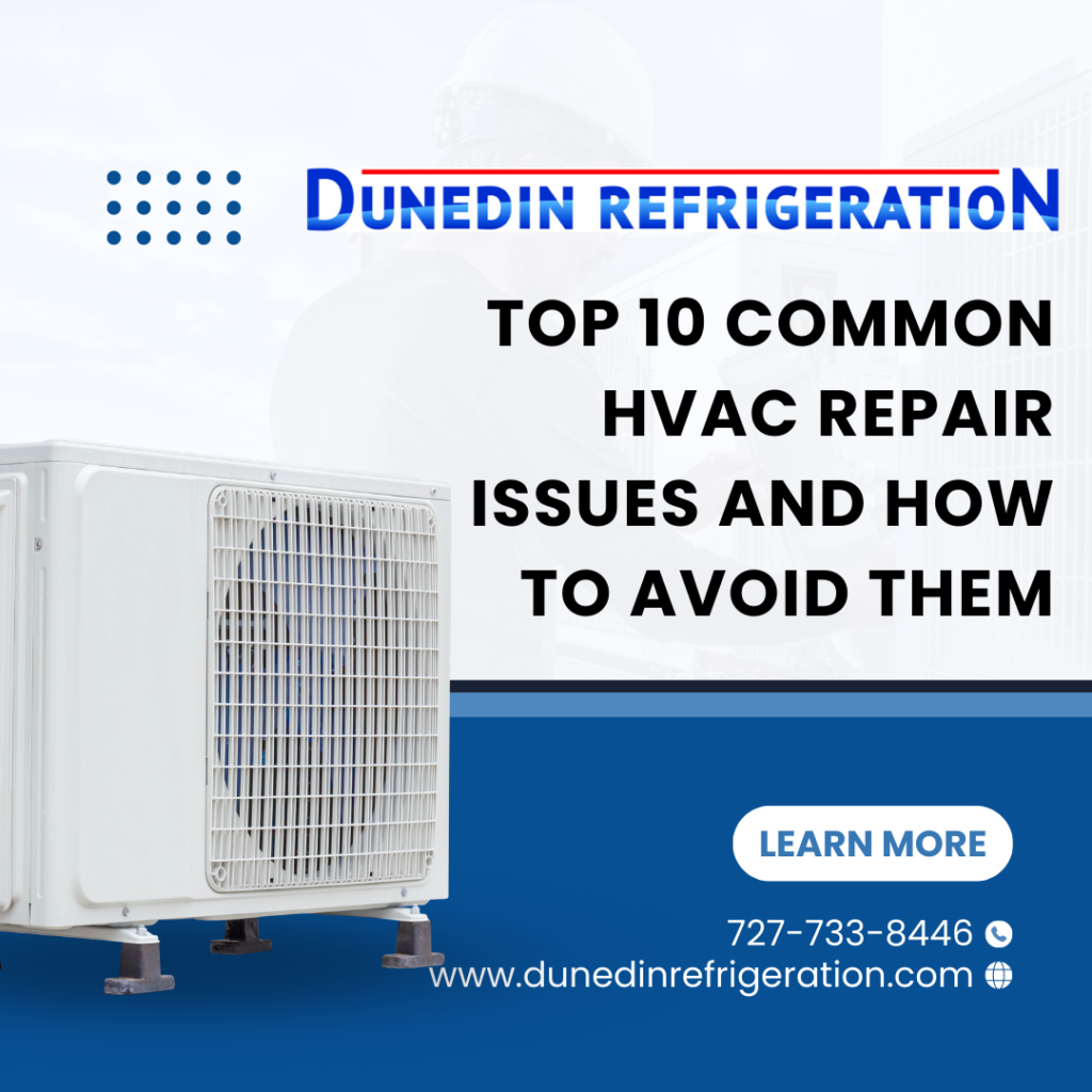 Top 10 Common HVAC Repair Issues and How to Avoid Them